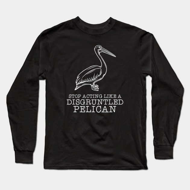 Disgruntled Pelican Long Sleeve T-Shirt by NinthStreetShirts